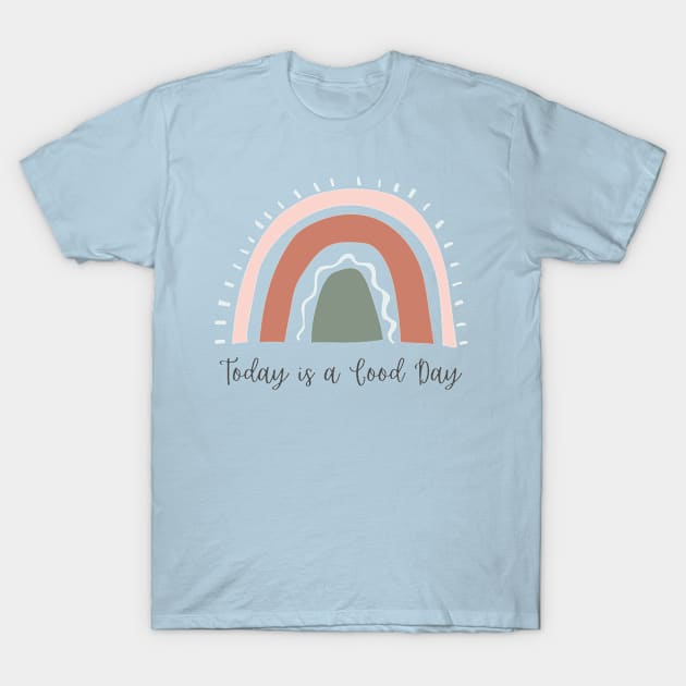 Today is a Good Day Rainbow T-Shirt by Unraveled